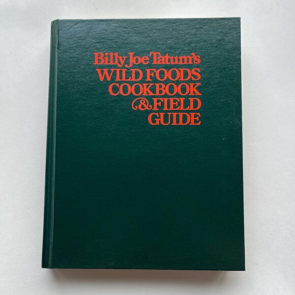 Billy Joe Tatum’s Wild Foods Cookbook and Field Guide Hardcover Foraging - Picture 1 of 12
